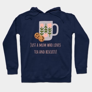 Just a mum who loves tea and biscuits Hoodie